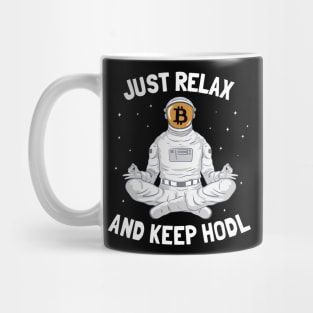 Just Relax and Keep Hodl Funny Bitcoin Gift BTC Mug